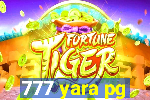 777 yara pg